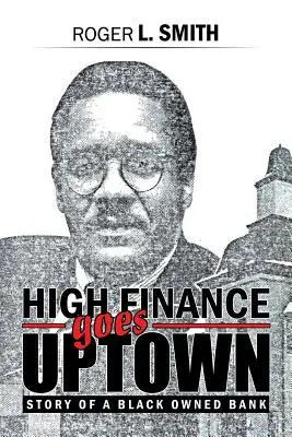 High Finance Goes Uptown: Příběh banky vlastněné černochy - High Finance Goes Uptown: Story of a Black Owned Bank