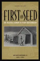 Nejdříve semínko: Politická ekonomie rostlinných biotechnologií - First the Seed: The Political Economy of Plant Biotechnology