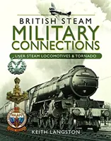 Britské parní vojenské spoje: Lner Steam Locomotives & Tornado - British Steam Military Connections: Lner Steam Locomotives & Tornado