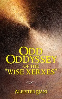 Podivná bizarnost moudrého Xerxa - Odd Oddyssey of The Wise Xerxes