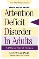 Poruchy pozornosti u dospělých: Čtvrté přepracované vydání: Jiný způsob myšlení - Attention Deficit Disorder in Adults: A Different Way of Thinking, Fourth Revised Edition