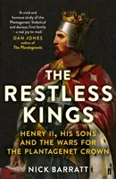 Neklidní králové: Jindřich II., jeho synové a války o plantagenetskou korunu. - The Restless Kings: Henry II, His Sons and the Wars for the Plantagenet Crown