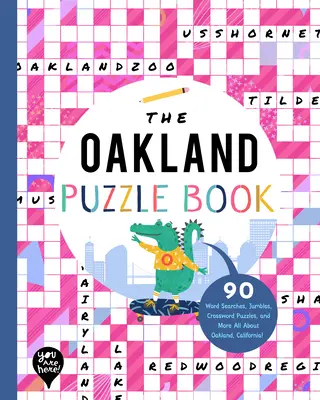 Oakland Puzzle Book: 90 slovních hádanek, křížovek, rébusů a další informace o Oaklandu v Kalifornii! - The Oakland Puzzle Book: 90 Word Searches, Jumbles, Crossword Puzzles, and More All about Oakland, California!