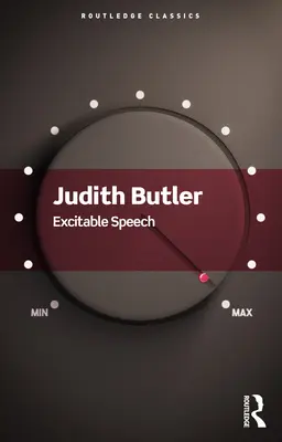 Vzrušená řeč: Politika performativního projevu - Excitable Speech: A Politics of the Performative