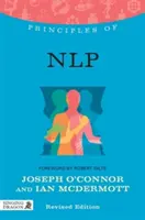 Principy Nlp: Co je to, jak to funguje a co to pro vás může udělat Revidované vydání. - Principles of Nlp: What It Is, How It Works, and What It Can Do for You Revised Edition