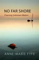 Žádný vzdálený břeh - mapování neznámých vod - No Far Shore - Charting Unknown Waters
