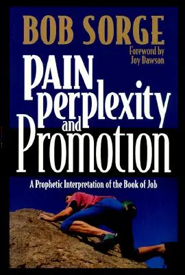 Bolest, rozpaky a povýšení: Prorocký výklad knihy Jóbovy - Pain, Perplexity, and Promotion: A Prophetic Interpretation of the Book of Job