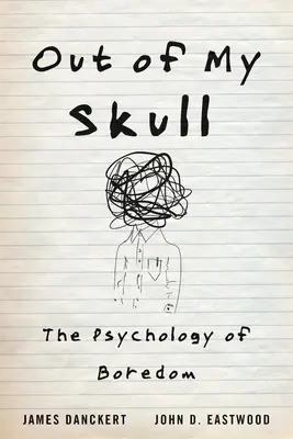 Z mé lebky: Svazek: The Psychology of Boredom (Psychologie nudy) - Out of My Skull: The Psychology of Boredom