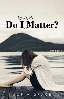 Záleží na mně vůbec? - Do I Even Matter?