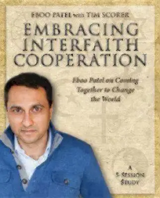 Embracing Interfaith Cooperation Participant's Workbook: Eboo Patel o tom, jak společně změnit svět. - Embracing Interfaith Cooperation Participant's Workbook: Eboo Patel on Coming Together to Change the World