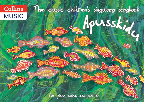 Klasický dětský zpěvník: Apusskidu: Pro klavír, hlas a kytaru - The Classic Children's Singalong Songbook: Apusskidu: For Piano, Voice and Guitar