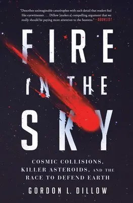 Oheň na nebi: Vydejte se na cestu do vesmíru: Vesmírné srážky, zabijácké asteroidy a závod na obranu Země. - Fire in the Sky: Cosmic Collisions, Killer Asteroids, and the Race to Defend Earth