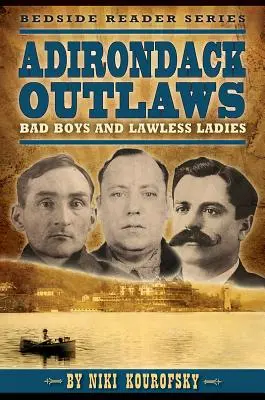 Adirondack Outlaws: Zlí hoši a dámy bez zákona - Adirondack Outlaws: Bad Boys and Lawless Ladies