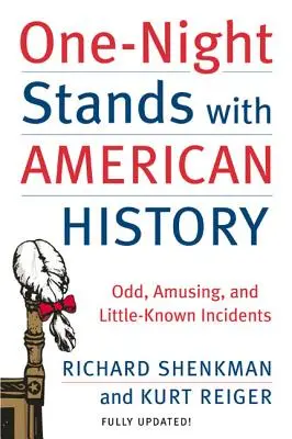 Jednorázovky s americkými dějinami: Podivné, zábavné a málo známé příhody s americkou historií. - One-Night Stands with American History: Odd, Amusing, and Little-Known Incidents