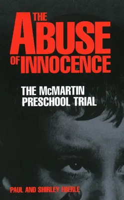 Zneužití nevinnosti: Proces s McMartinovou školkou (The McMartin Preschool Trial) - The Abuse of Innocence: The McMartin Preschool Trial
