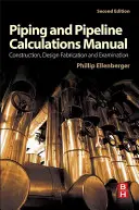 Příručka pro výpočty potrubí a produktovodů: Konstrukce, projektování výroba a zkoušení - Piping and Pipeline Calculations Manual: Construction, Design Fabrication and Examination