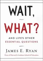 Počkat, cože? A další zásadní otázky života - Wait, What?: And Life's Other Essential Questions
