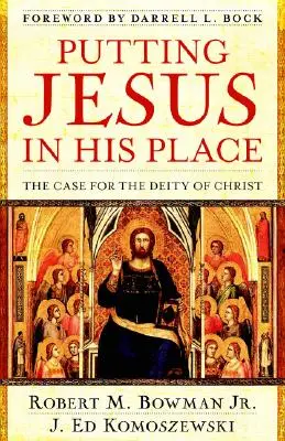 Postavit Ježíše na jeho místo: Případ Kristova božství - Putting Jesus in His Place: The Case for the Deity of Christ