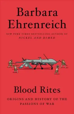 Krvavé obřady: Původ a historie válečných vášní - Blood Rites: Origins and History of the Passions of War