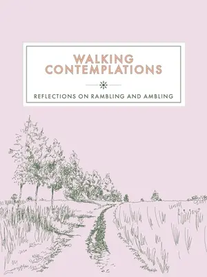 Rozjímání o chůzi: Úvahy o toulkách a putování - Walking Contemplations: Reflections on Rambling and Ambling