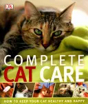 Kompletní péče o kočku - Jak udržet kočku zdravou a šťastnou - Complete Cat Care - How to Keep Your Cat Healthy and Happy
