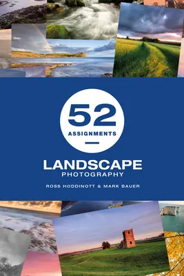 52 úkolů: Fotografování krajiny - 52 Assignments: Landscape Photography