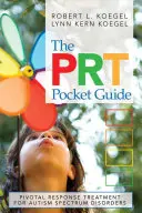 Průvodce do kapsy: Pivotal Response Treatment for Autism Spectrum Disorders (léčba poruchami autistického spektra). - The Prt Pocket Guide: Pivotal Response Treatment for Autism Spectrum Disorders