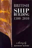 Britské stavitelství lodí, 1500-2010: - British Shipbuilding, 1500-2010: A History