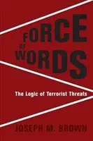 Síla slov: Logika teroristických hrozeb - Force of Words: The Logic of Terrorist Threats