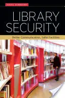 Bezpečnost knihoven: Lepší komunikace, bezpečnější prostory - Library Security: Better Communication, Safer Facilities