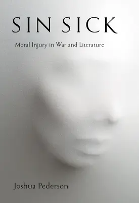 Nemocný hříchem: Morální zranění ve válce a literatuře - Sin Sick: Moral Injury in War and Literature