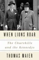 Když lvi řvou: Churchillové a Kennedyové - When Lions Roar: The Churchills and the Kennedys