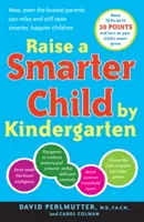Vychovejte chytřejší dítě do školky: Vychovejte lepší mozek a zvyšte IQ až o 30 bodů - Raise a Smarter Child by Kindergarten: Build a Better Brain and Increase IQ Up to 30 Points