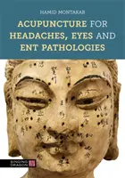 Akupunktura při bolestech hlavy, očí a patologických stavech Ent. - Acupuncture for Headaches, Eyes and Ent Pathologies