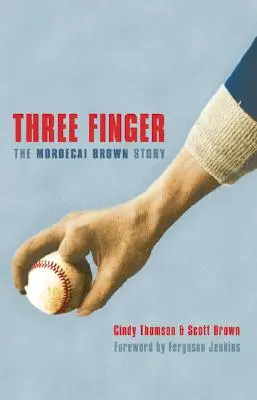 Tři prsty: Příběh Mordechaje Browna - Three Finger: The Mordecai Brown Story