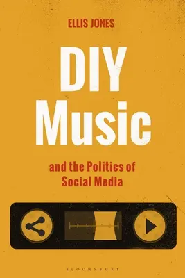 Hudba pro kutily a politika sociálních médií - DIY Music and the Politics of Social Media