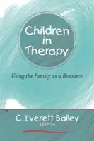 Děti v terapii: Využití rodiny jako zdroje - Children in Therapy: Using the Family as a Resource