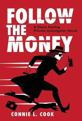 Sledujte peníze: Román soukromé vyšetřovatelky Diany Darlingové - Follow the Money: A Diana Darling Private Investigator Novel