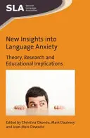 Nové pohledy na jazykovou úzkost: Teorie, výzkum a důsledky pro vzdělávání - New Insights Into Language Anxiety: Theory, Research and Educational Implications