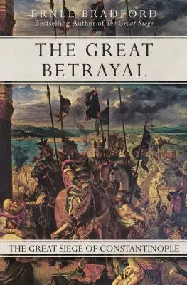 Velká zrada: Velká zrada: Velká zrada: Velké obléhání Konstantinopole - The Great Betrayal: The Great Siege of Constantinople