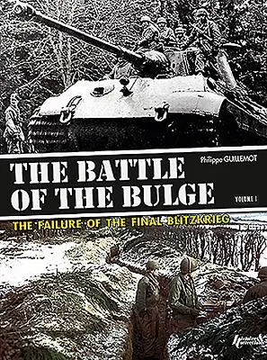 Bitva o výběžek. Svazek 1: Neúspěch závěrečné bleskové války - The Battle of the Bulge. Volume 1: The Failure of the Final Blitzkrieg