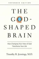 Mozek utvářený Bohem: Jak změna pohledu na Boha promění váš život - The God-Shaped Brain: How Changing Your View of God Transforms Your Life