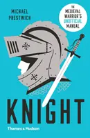 Knight: Středověký válečník: (neoficiální) příručka - Knight: The Medieval Warrior's (Unofficial) Manual