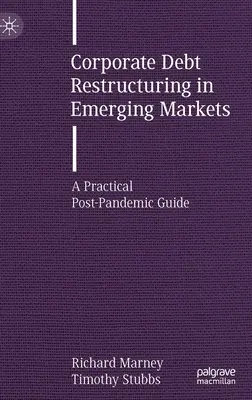 Restrukturalizace podnikových dluhů na rozvíjejících se trzích: Praktický průvodce pro období po pandemii - Corporate Debt Restructuring in Emerging Markets: A Practical Post-Pandemic Guide