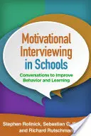 Motivační rozhovory ve školách: Motivační rozhovory pro zlepšení chování a učení: Motivační rozhovory pro zlepšení chování a učení - Motivational Interviewing in Schools: Conversations to Improve Behavior and Learning