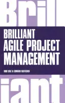Brilliant Agile Project Management - Praktický průvodce používáním agilních metod, Scrumu a Kanbanu - Brilliant Agile Project Management - A Practical Guide to Using Agile, Scrum and Kanban