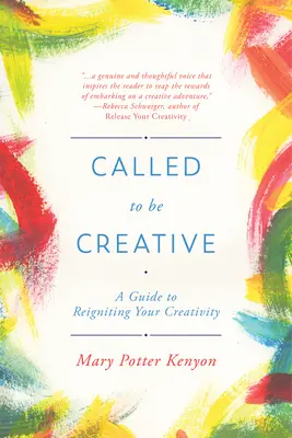 Volání k tvořivosti: A Guide to Reigniting Your Creativity: A Guide to Reigniting Your Creativity - Called to Be Creative: A Guide to Reigniting Your Creativity