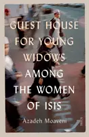 Dům pro mladé vdovy - mezi ženami ISIS - Guest House for Young Widows - among the women of ISIS
