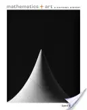 Matematika + umění: Matematika: kulturní dějiny - Mathematics + Art: A Cultural History