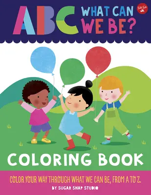 ABC pro mě: ABC: Čím můžeme být? Omalovánky: Vymaluj si, čím můžeme být, od A do Z. - ABC for Me: ABC What Can We Be? Coloring Book: Color Your Way Through What We Can Be, from A to Z